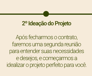 2º Ideação do Projeto Após fecharmos o contrato, faremos uma_