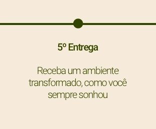 5º Entrega Receba um ambiente transformado, como você sempre_